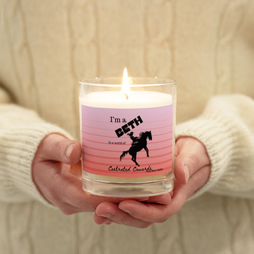 I’m a Beth in a World of Castrated CowardsGlass jar soy wax candle